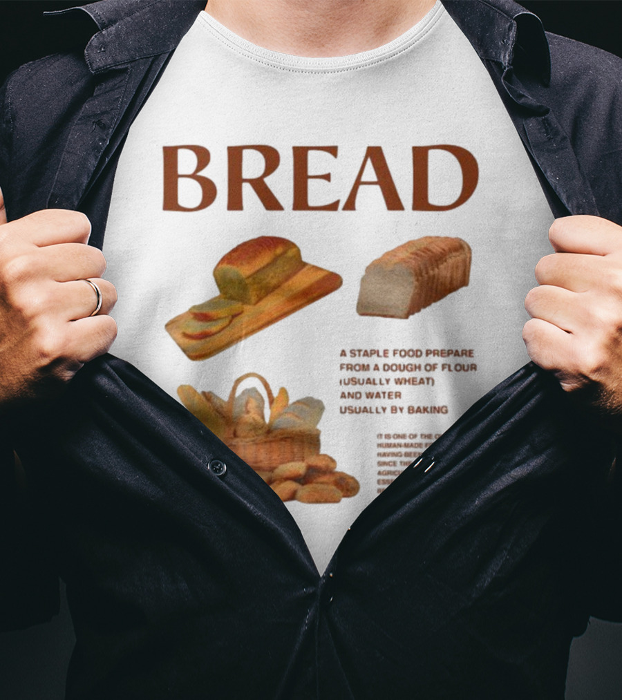 Breadgroup Bread Is A Staple Food Prepared From A Dough Of Flour And Water Usually By Baking T-Shirt