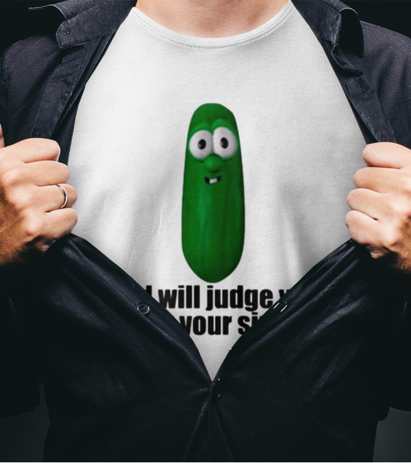 Niceshirtthanks God Will Judge You For Your Sins Pickle Character T-Shirt