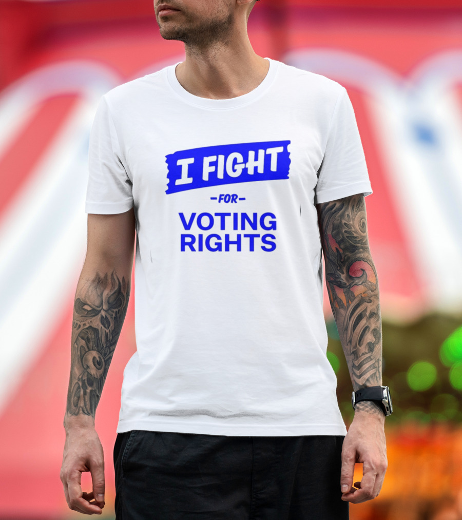 I Fight for Voting Rights T-Shirt