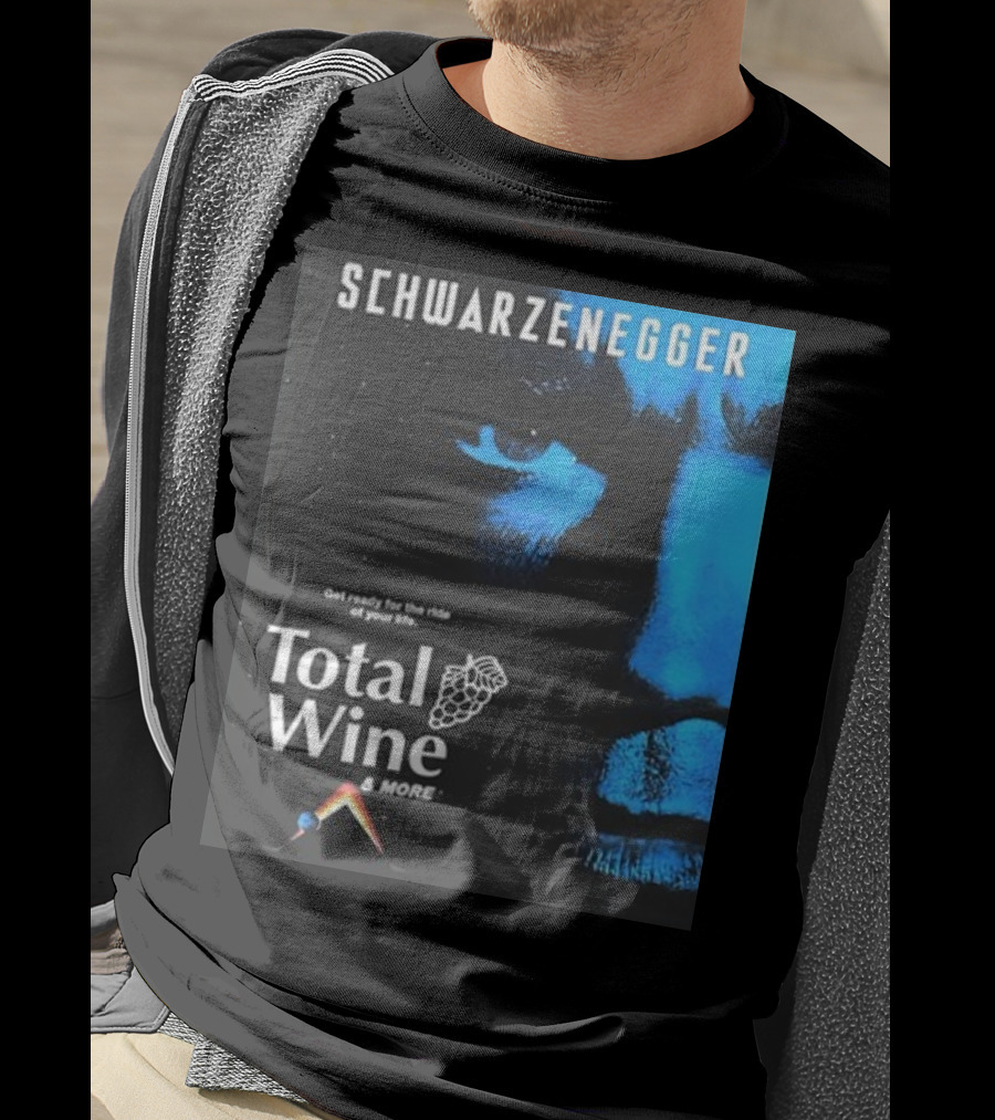Schwarzenegger Get Ready For The Ride Of Your Life Total Wine And More T-Shirt