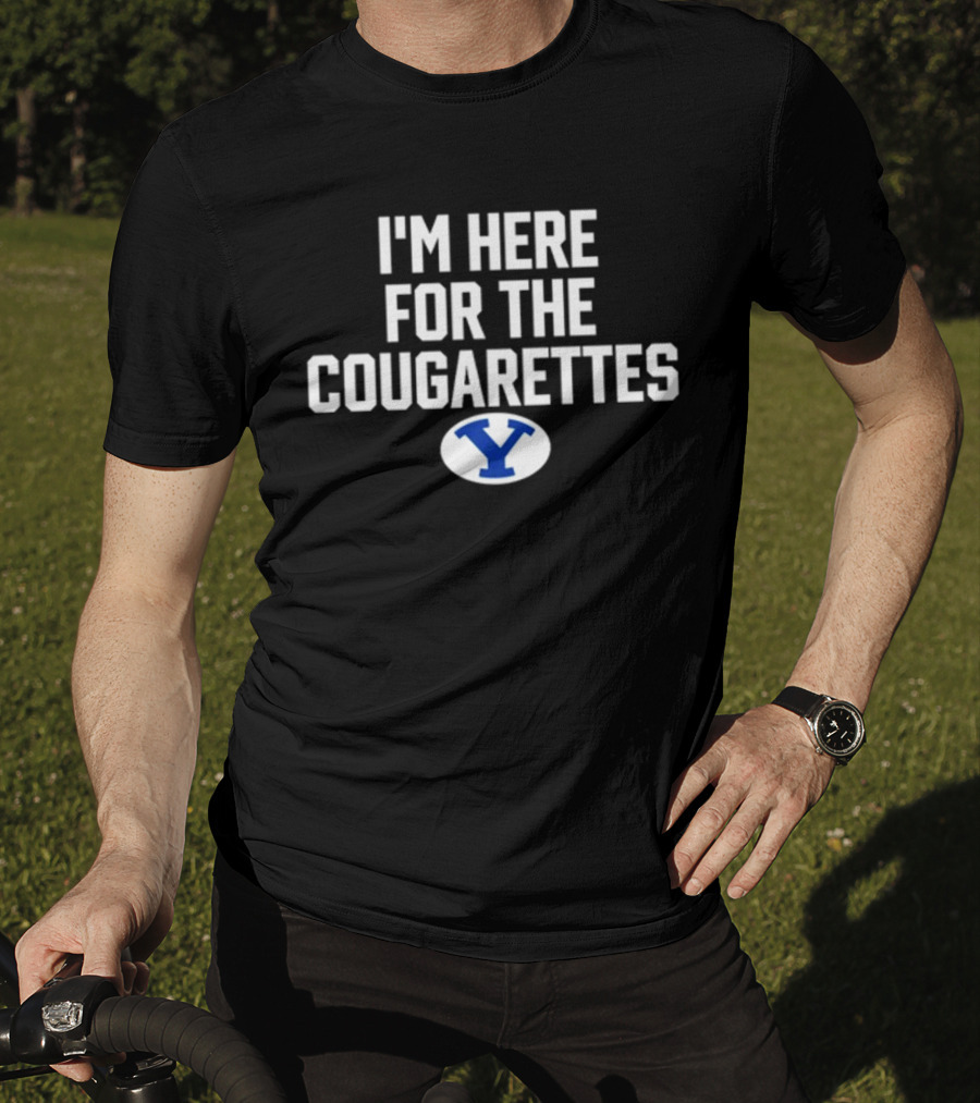 I'm Here For The Cougarettes BYU T-Shirt
