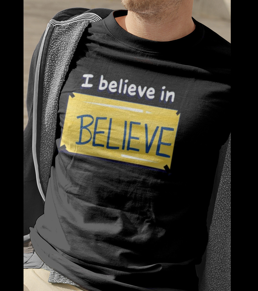 I Believe In Believe Yellow Sign T-Shirt