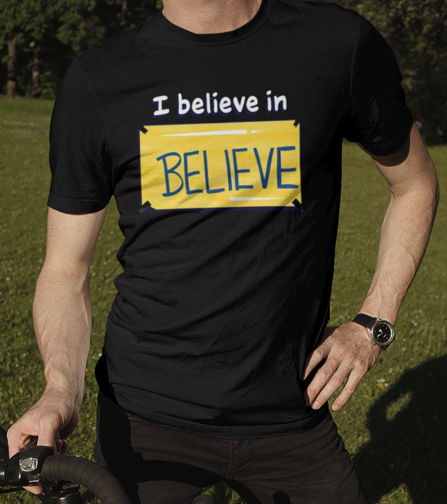 I Believe In Believe Yellow Sign T-Shirt