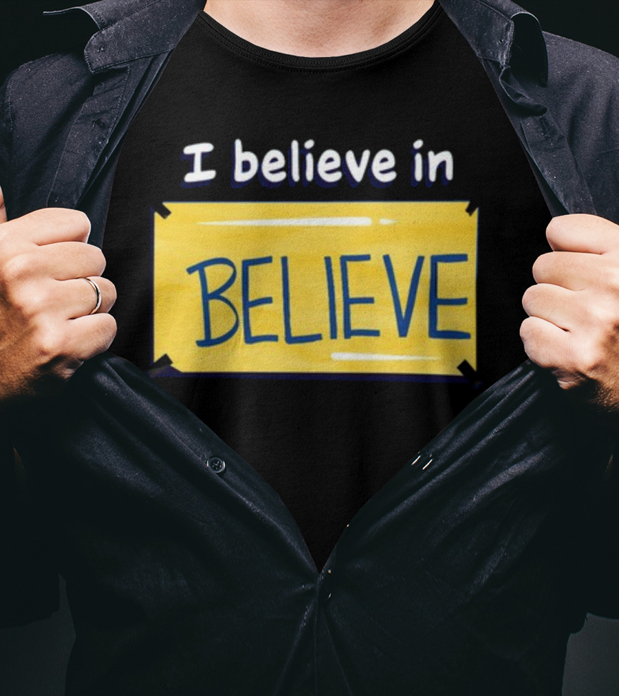 I Believe In Believe Yellow Sign T-Shirt