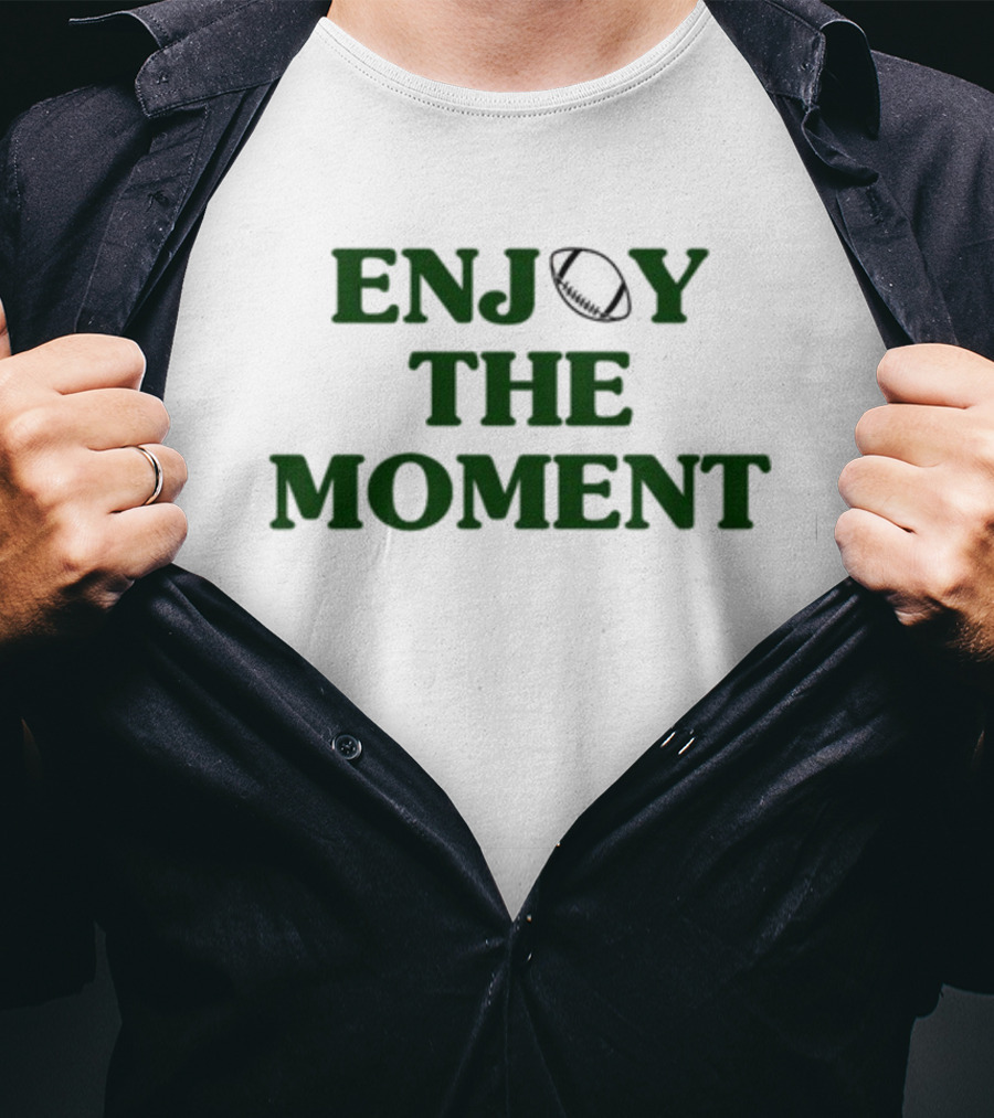 Enjoy The Moment Football Phrase T-Shirt
