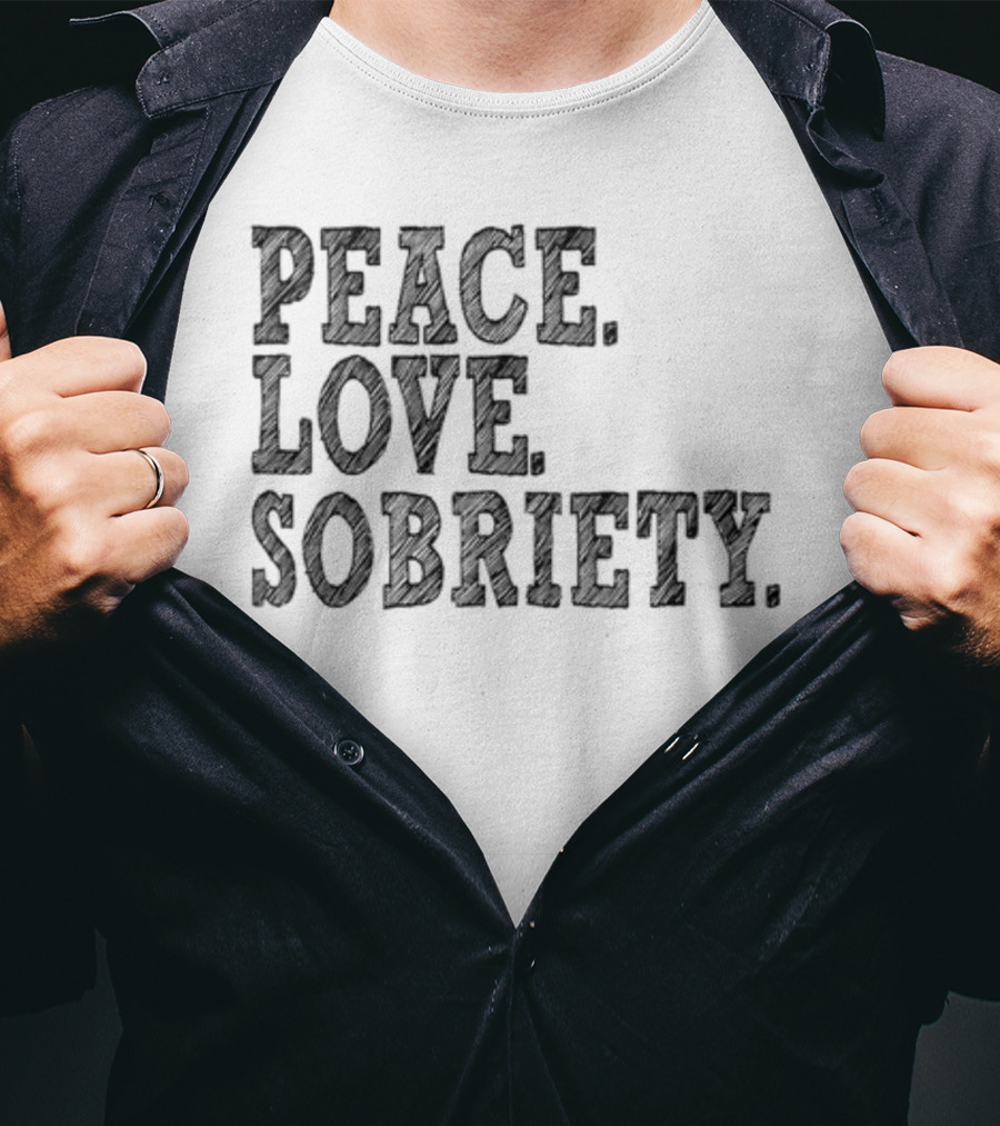 PEACE LOVE SOBRIETY T-Shirt