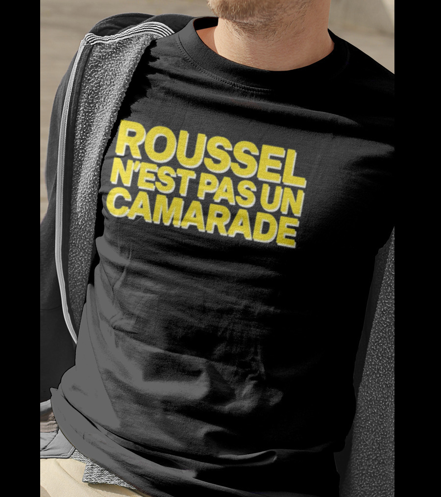 Roussel N'est Pas Un Camarade Mocking Political Slogan Controversy T-Shirt