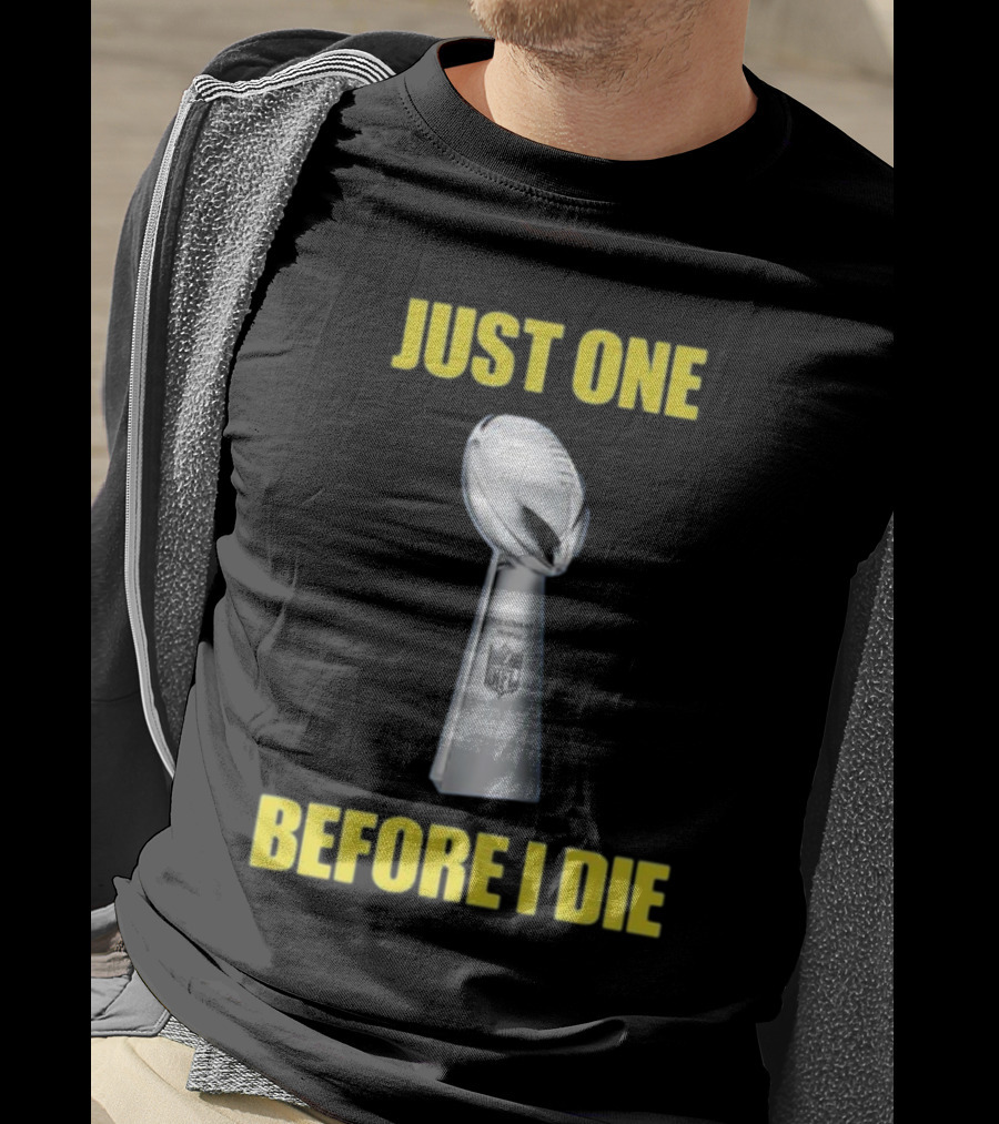 Just One Before I Die NFL Trophy Request T-Shirt