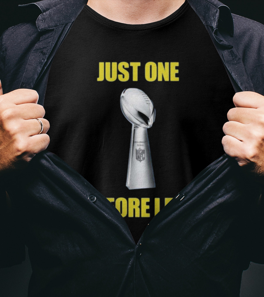 Just One Before I Die NFL Trophy Request T-Shirt