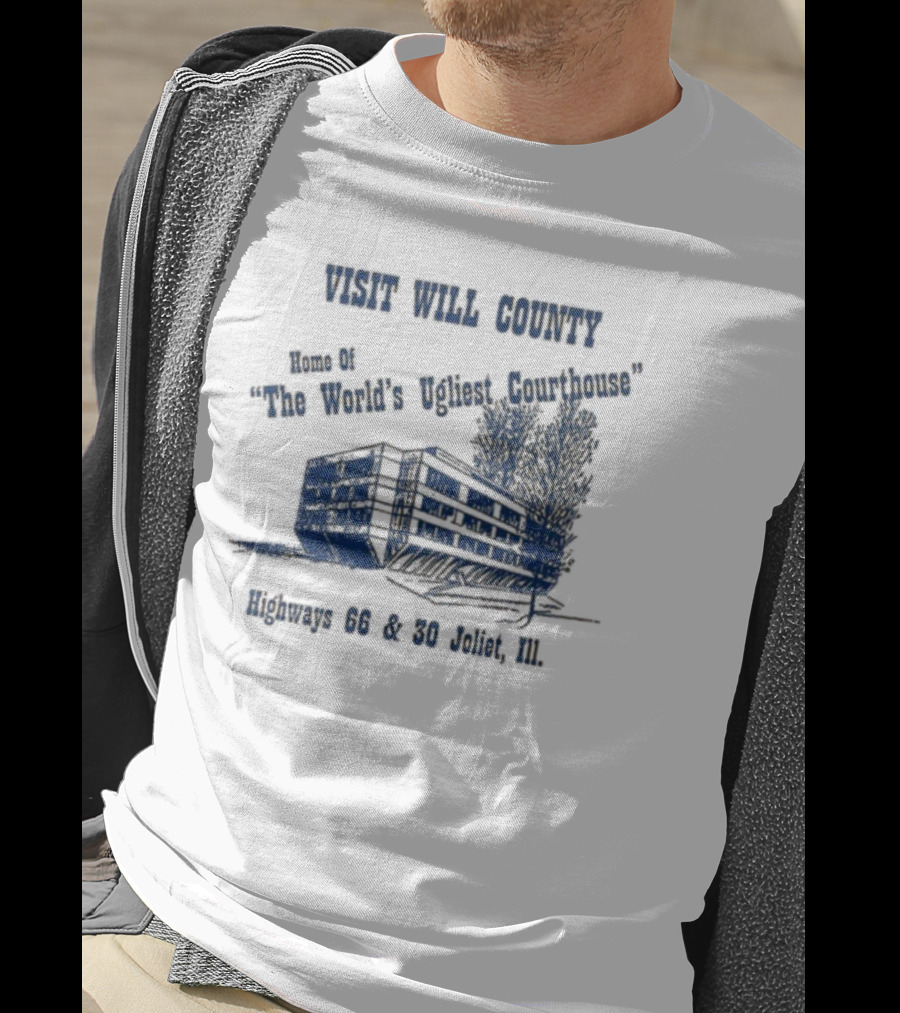 Visit Will County Home Of The World's Ugliest Courthouse Highways 66 And 30 Joliet Ill T-Shirt