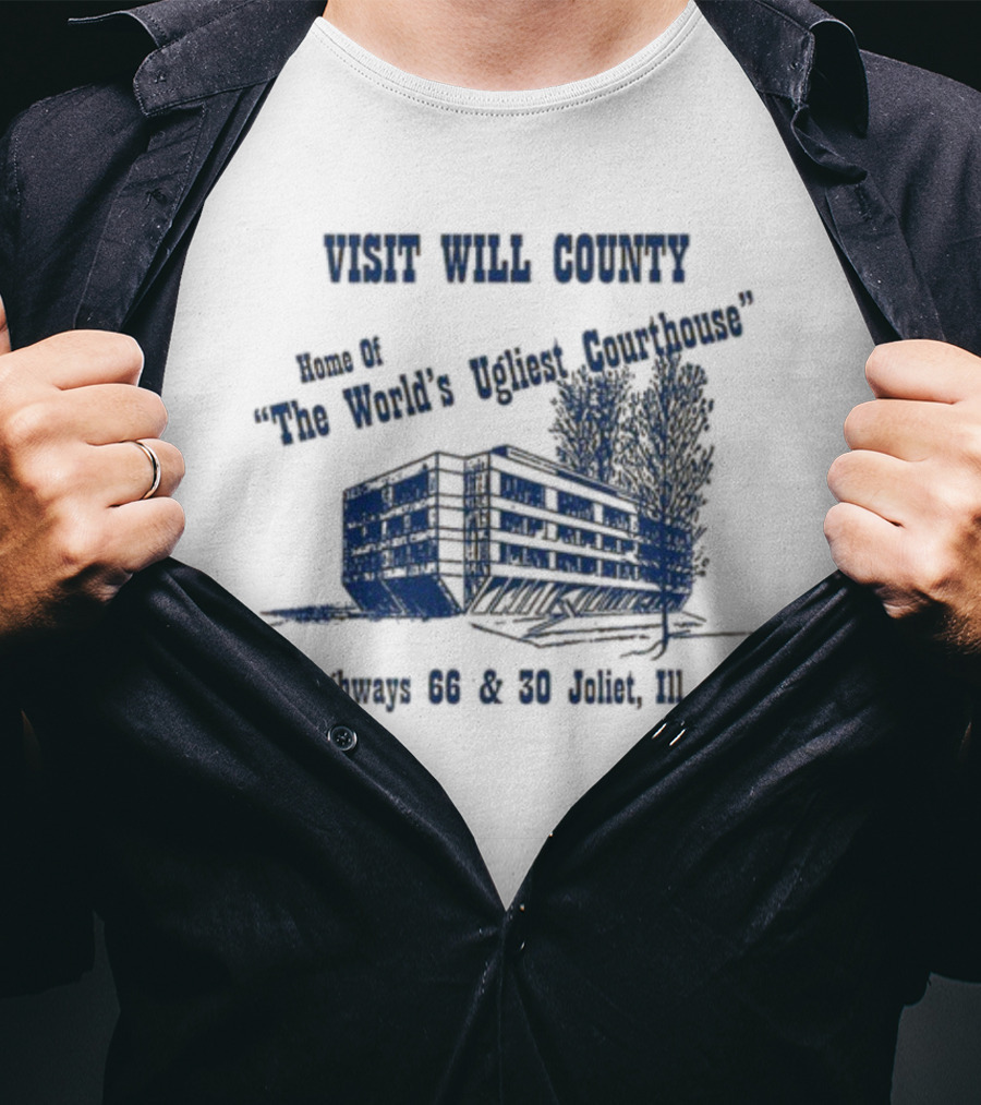 Visit Will County Home Of The World's Ugliest Courthouse Highways 66 And 30 Joliet Ill T-Shirt