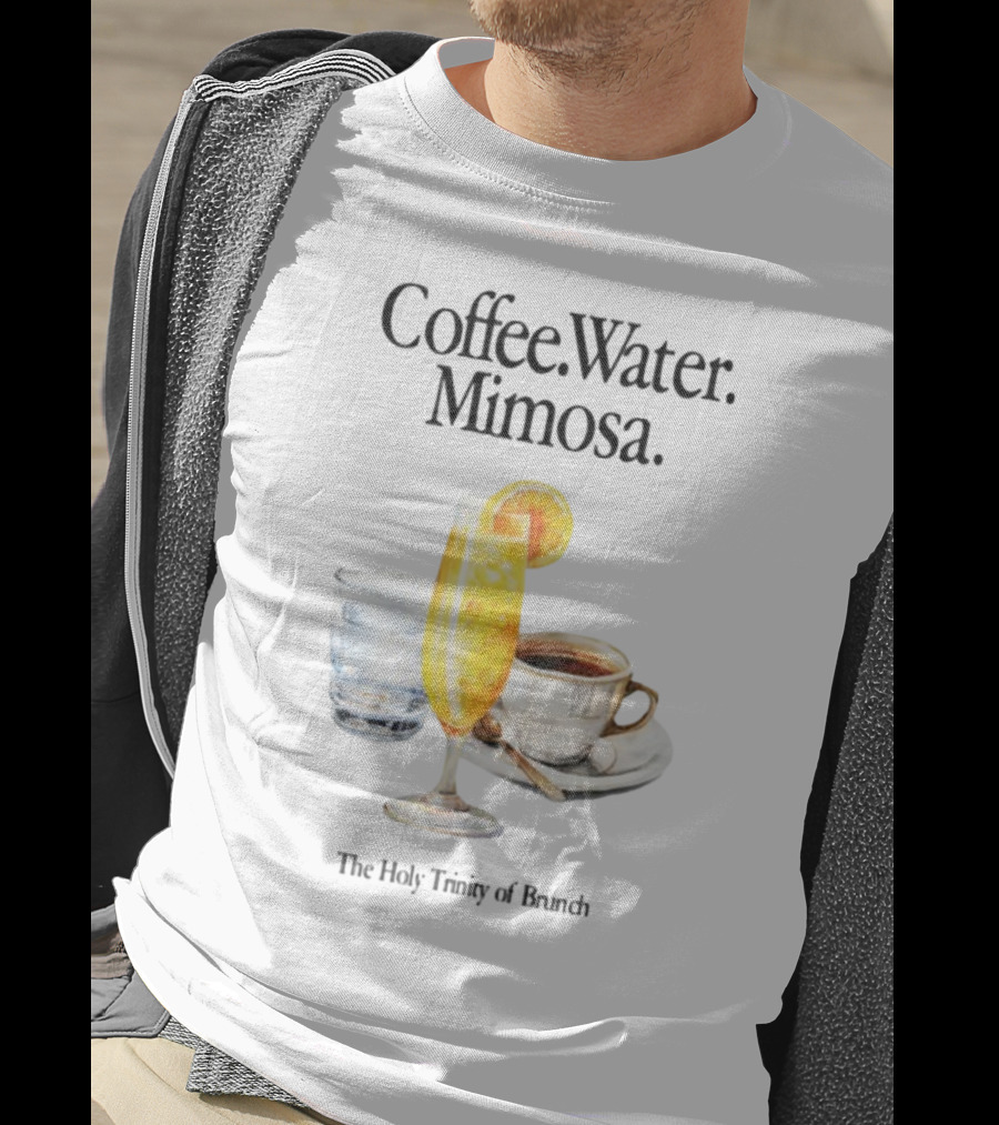 Coffee Water Mimosa The Holy Trinity Of Brunch T-Shirt