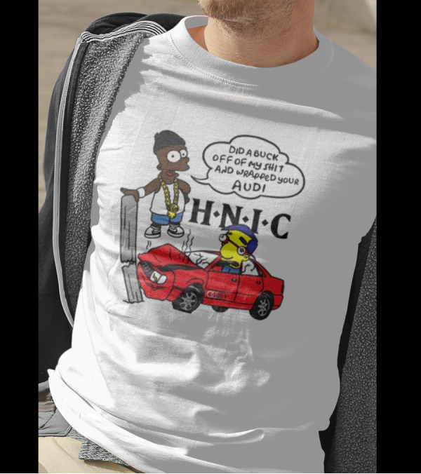 For All To Envy Keep It Thoro Did A Buck And Wrapped Your Audi H.N.I.C T-Shirt