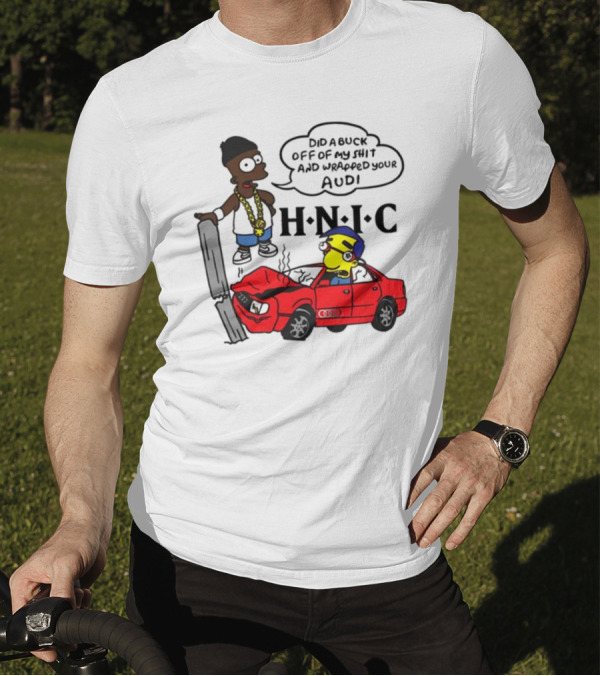 For All To Envy Keep It Thoro Did A Buck And Wrapped Your Audi H.N.I.C T-Shirt