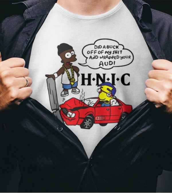 For All To Envy Keep It Thoro Did A Buck And Wrapped Your Audi H.N.I.C T-Shirt