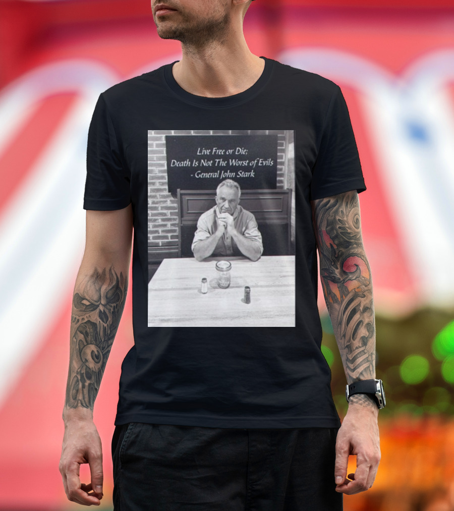 General John Stark Live Free Or Die Death Is Not The Worst Of Evils T-Shirt