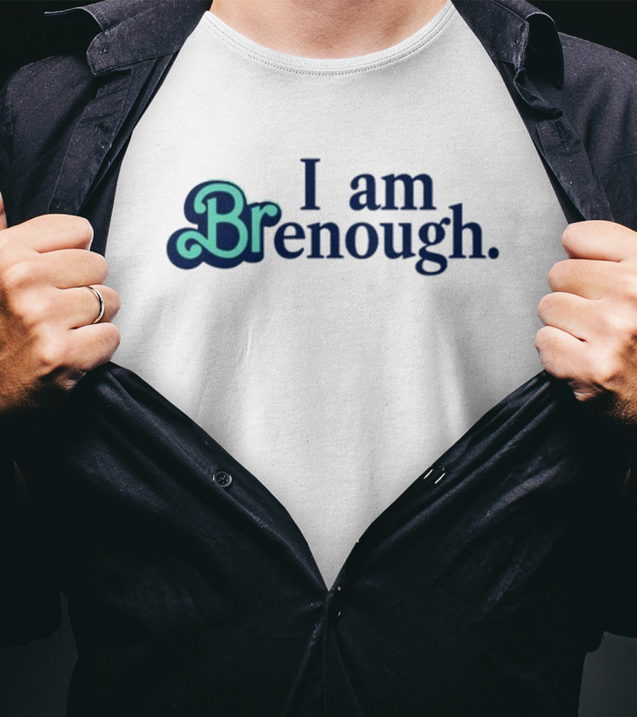 I Am Brenough Empowerment Message T-Shirt