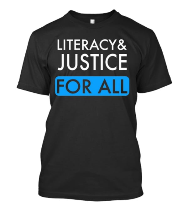 Literacy And Justice For All Bold Text Black And Blue T-Shirt