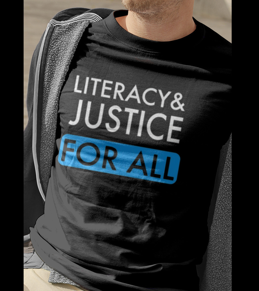 Literacy And Justice For All Bold Text Black And Blue T-Shirt