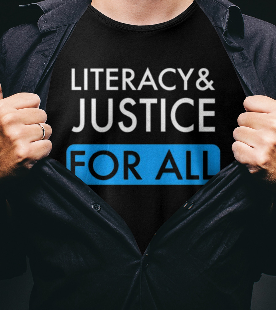 Literacy And Justice For All Bold Text Black And Blue T-Shirt