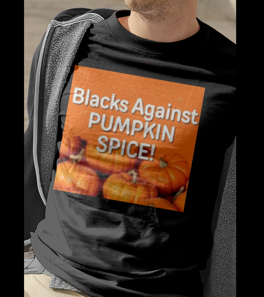 Olesoul572 Blacks Against Pumpkin Spice Pumpkins T-Shirt