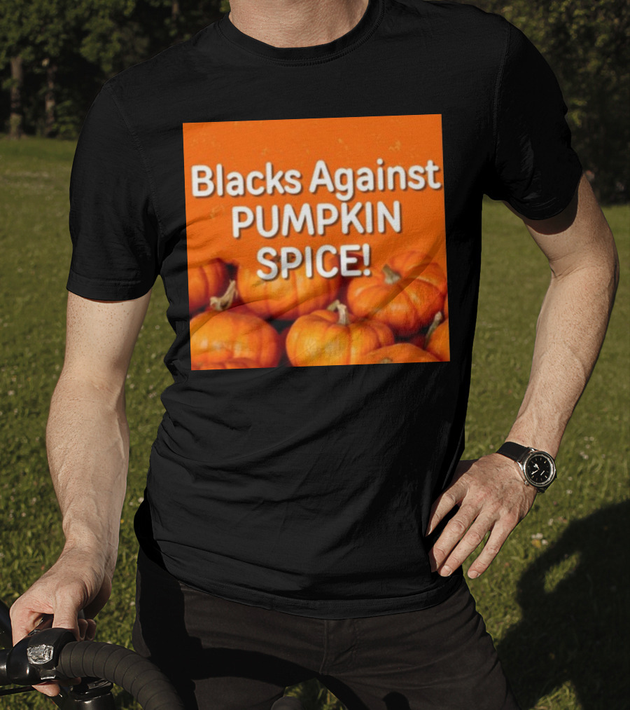 Olesoul572 Blacks Against Pumpkin Spice Pumpkins T-Shirt