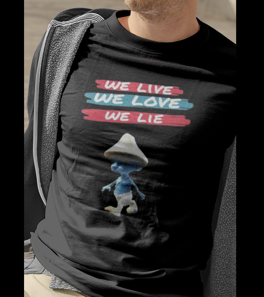 We Live We Love We Lie Smurf Cat Cringey Iconic Meme T-Shirt