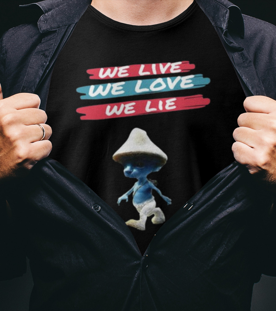 We Live We Love We Lie Smurf Cat Cringey Iconic Meme T-Shirt