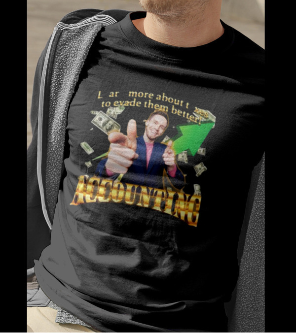 Learn More About Taxes To Evade Them Better Accounting Money Arrow T-Shirt