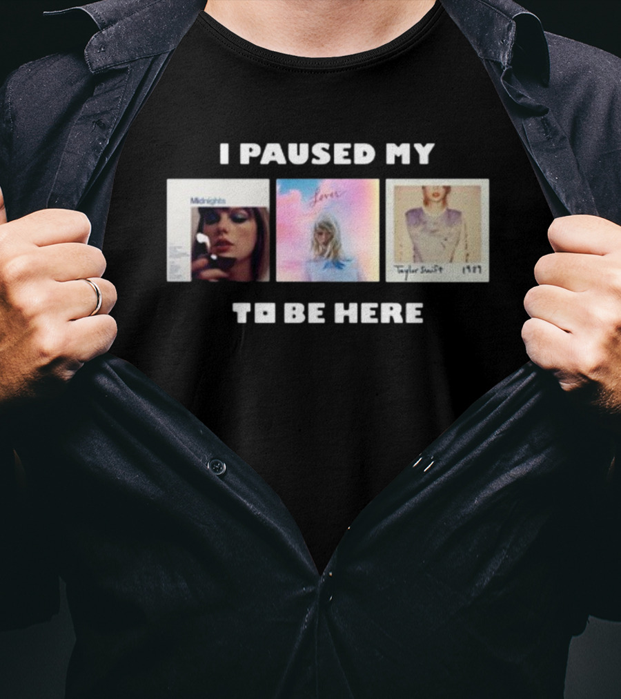 I Paused My Midnights Lover 1989 Taylor Swift To Be Here T-Shirt