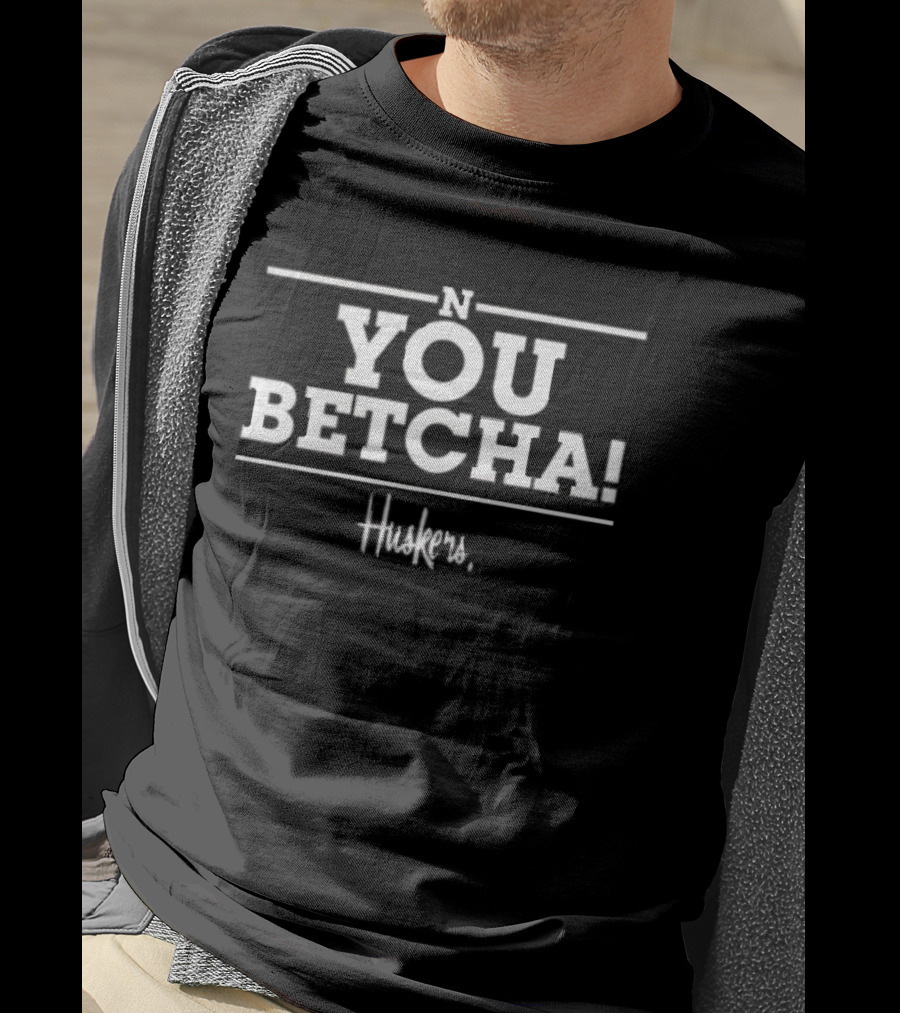 N You Betcha Huskers T-Shirt