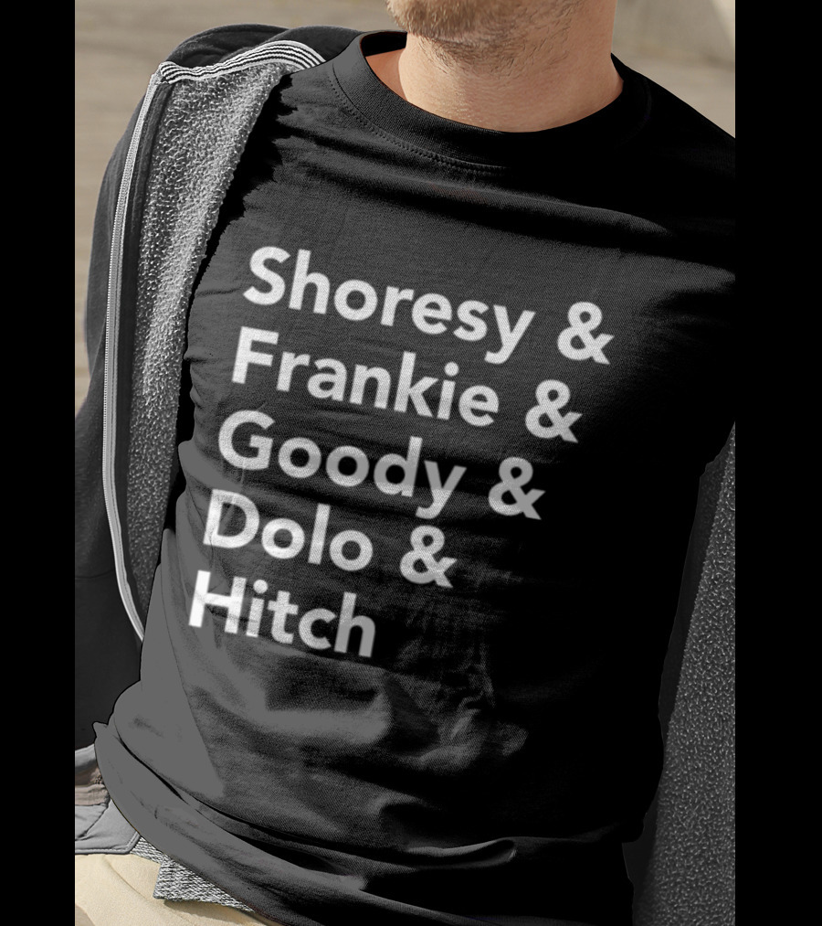 Shoresy And Frankie And Goody And Dolo And Hitch T-Shirt