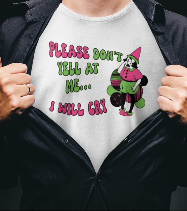 Please Don't Yell At Me I Will Cry Clown Costume With Pink And Green Colors T-Shirt