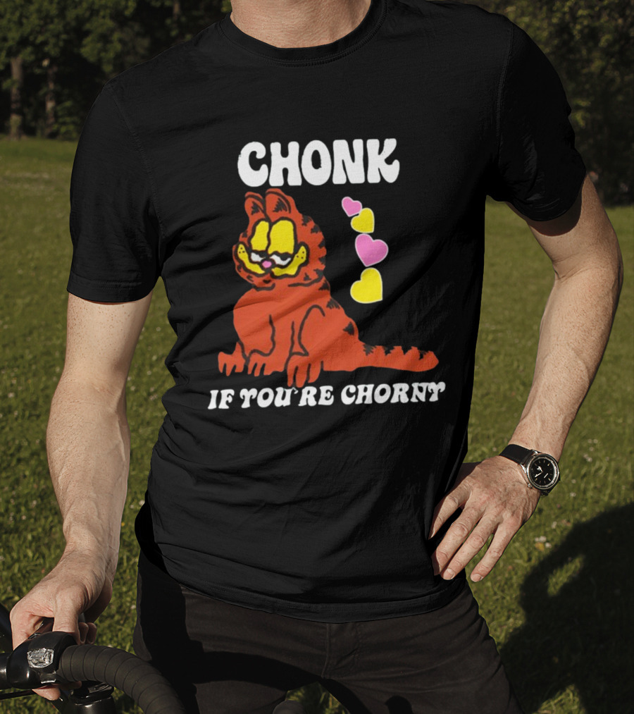 Chonk If You're Chorny Cat With Hearts T-Shirt