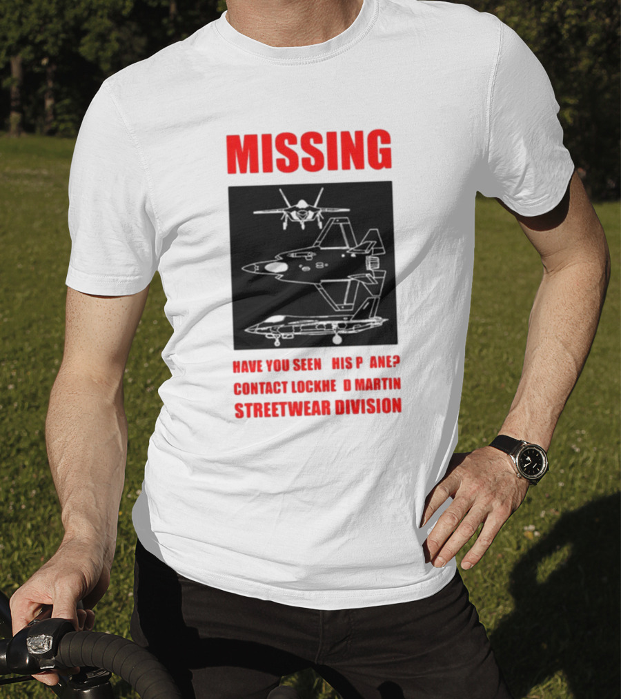 Griftsh0p Missing Plane Contact Lockheed Martin Streetwear Division Have You Seen This F35 T-Shirt