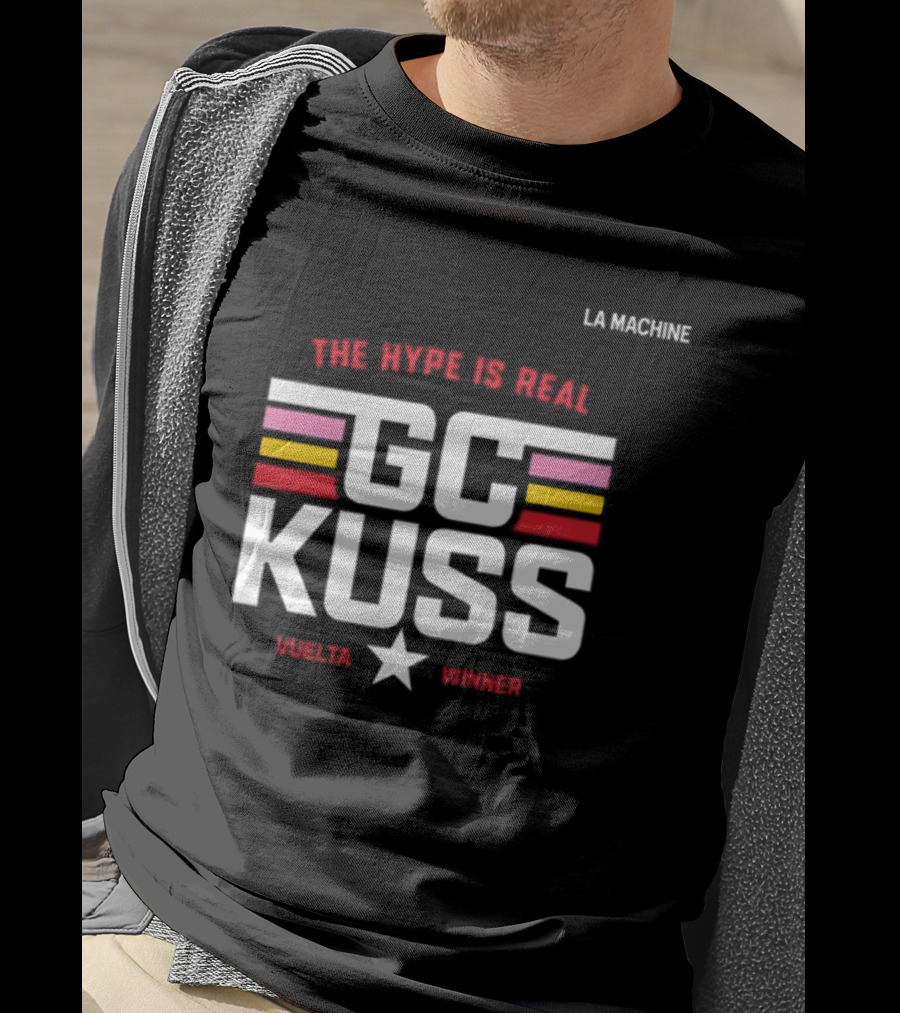 La Machine The Hype Is Real GC Kuss Vuelta Winner T-Shirt