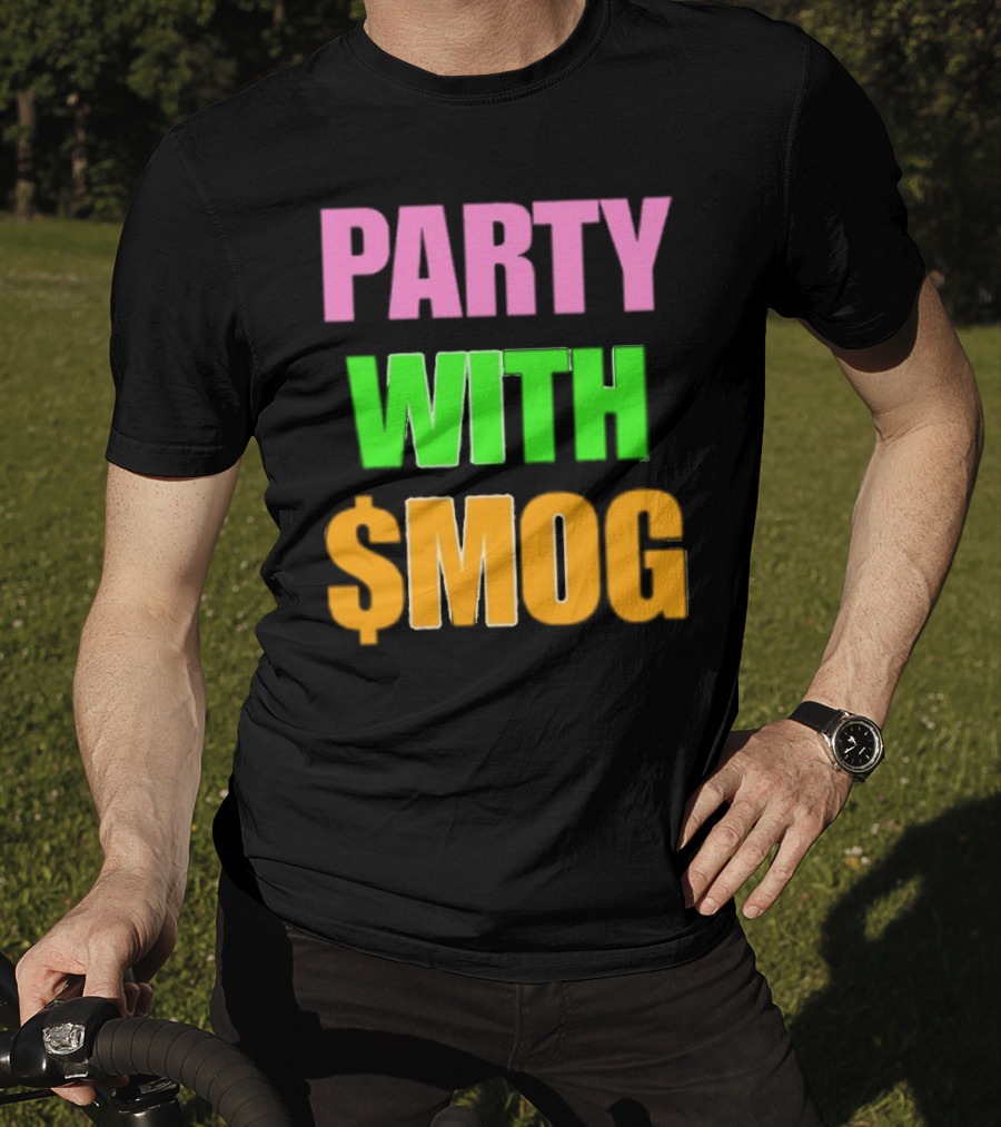 Party With $Mog T-Shirt