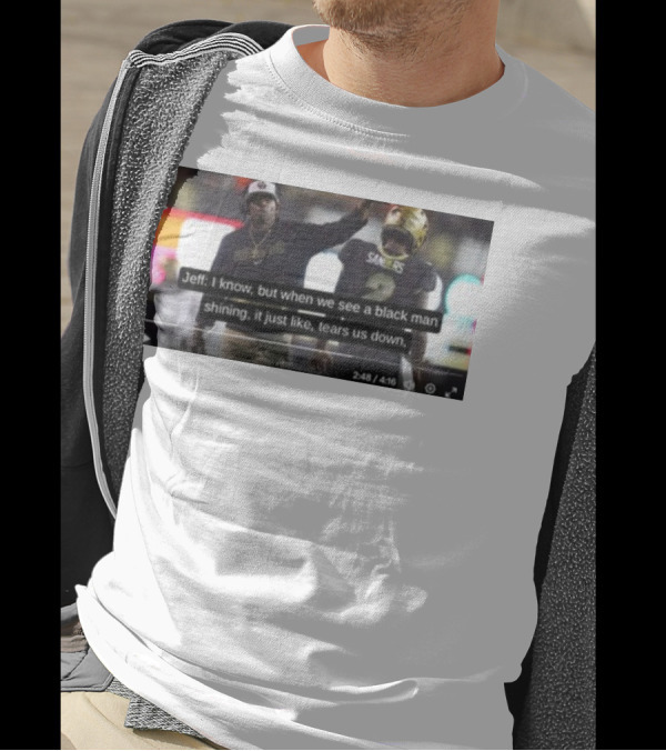 Jeff I Know But When We See A Black Man Shining It Just Like Tears Us Down Sanders 2 T-Shirt