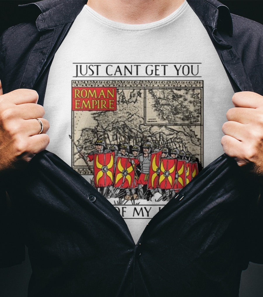 Just Can't Get You Out Of My Head Roman Empire Map And Soldiers T-Shirt