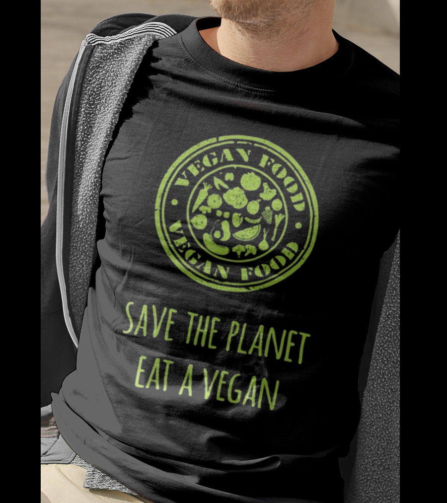 Vegan Food Save The Planet Eat A Vegan T-Shirt
