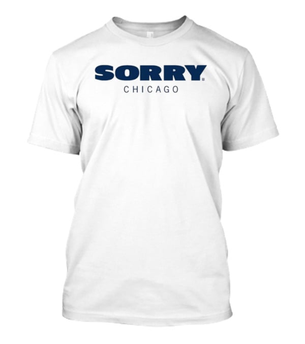 Sorry Chicago Blue T-Shirt