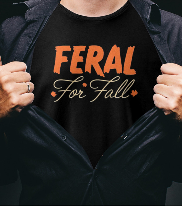 Middleclassfancy Feral For Fall Autumn Leaves Text T-Shirt