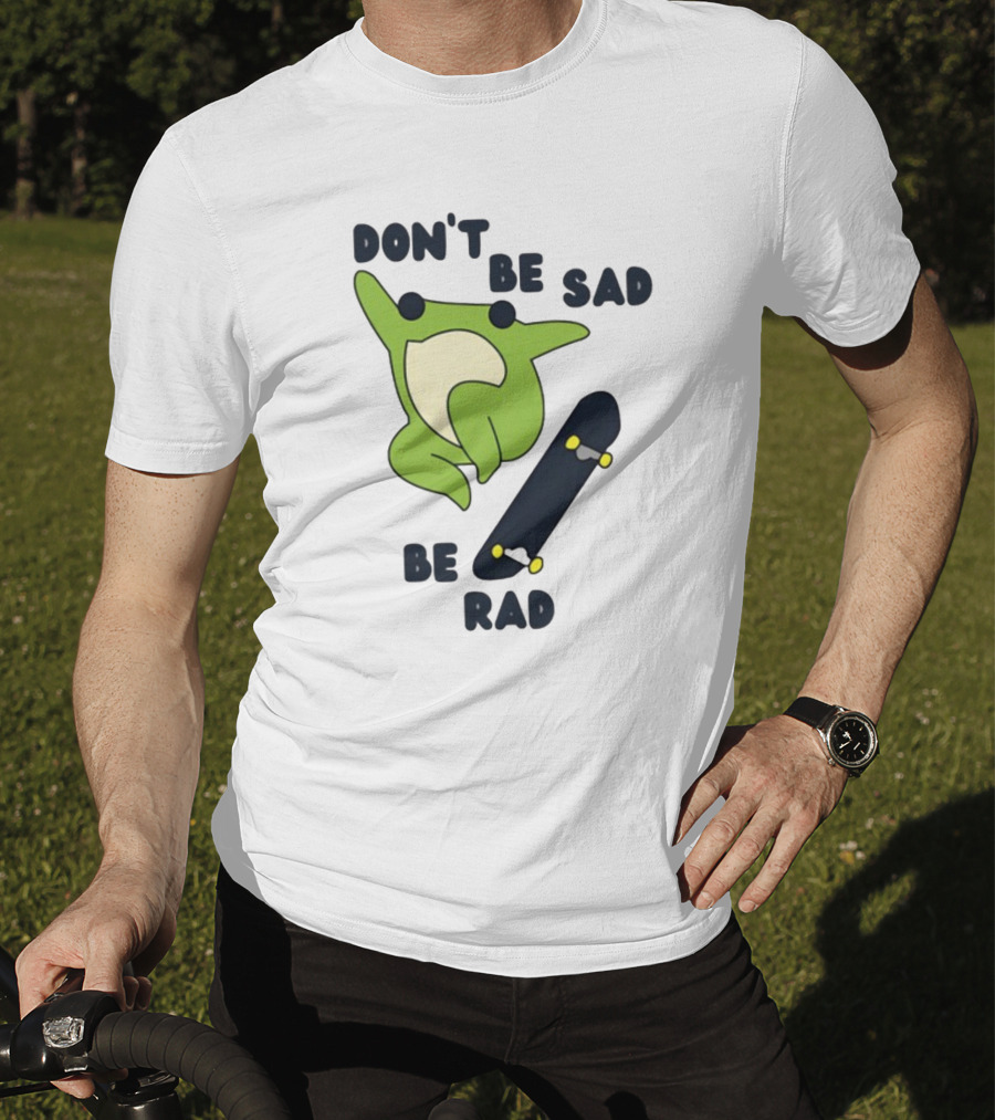 Don't Be Sad Be Rad Gotfunny Frog Skateboard T-Shirt