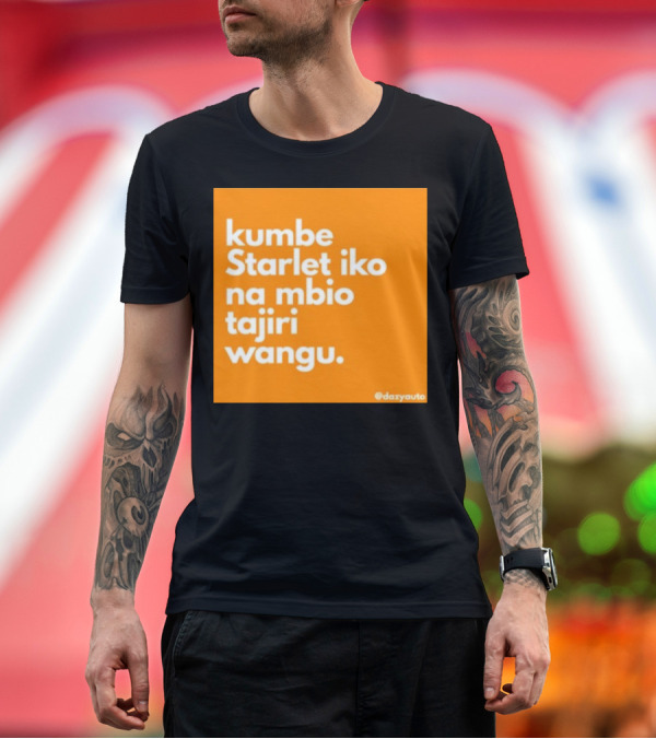 Premium T-Shirt: Kumbe Starlet Iko Na Mbio Tajiri Wangu Dazyauto T-Shirt Kumbe Starlet Iko Na Mbio Tajiri Wangu Dazyauto T-Shirt