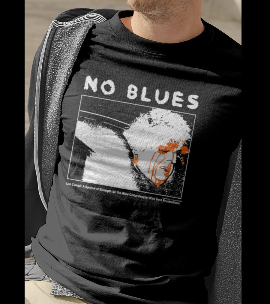 No Blues Los Camp A Symbol Of Strength For The Blue Collar People Who Vent Frustrations T-Shirt