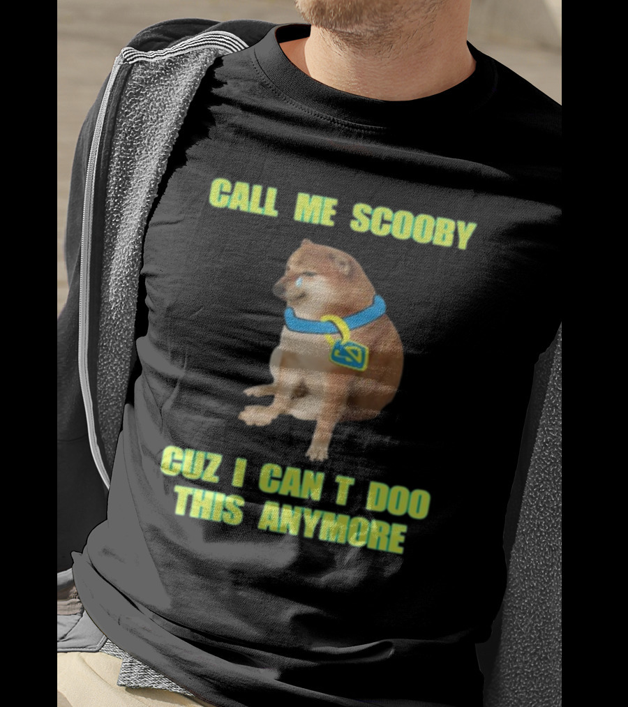 Call ME Scooby Cuz I Can't Doo This Anymore Cheems Cringey T-Shirt