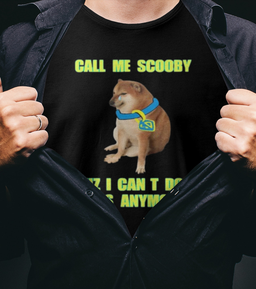 Call ME Scooby Cuz I Can't Doo This Anymore Cheems Cringey T-Shirt