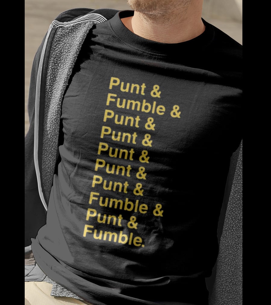 Punt And Fumble And Punt And Punt And Punt And Punt And Fumble And Punt And Fumble T-Shirt