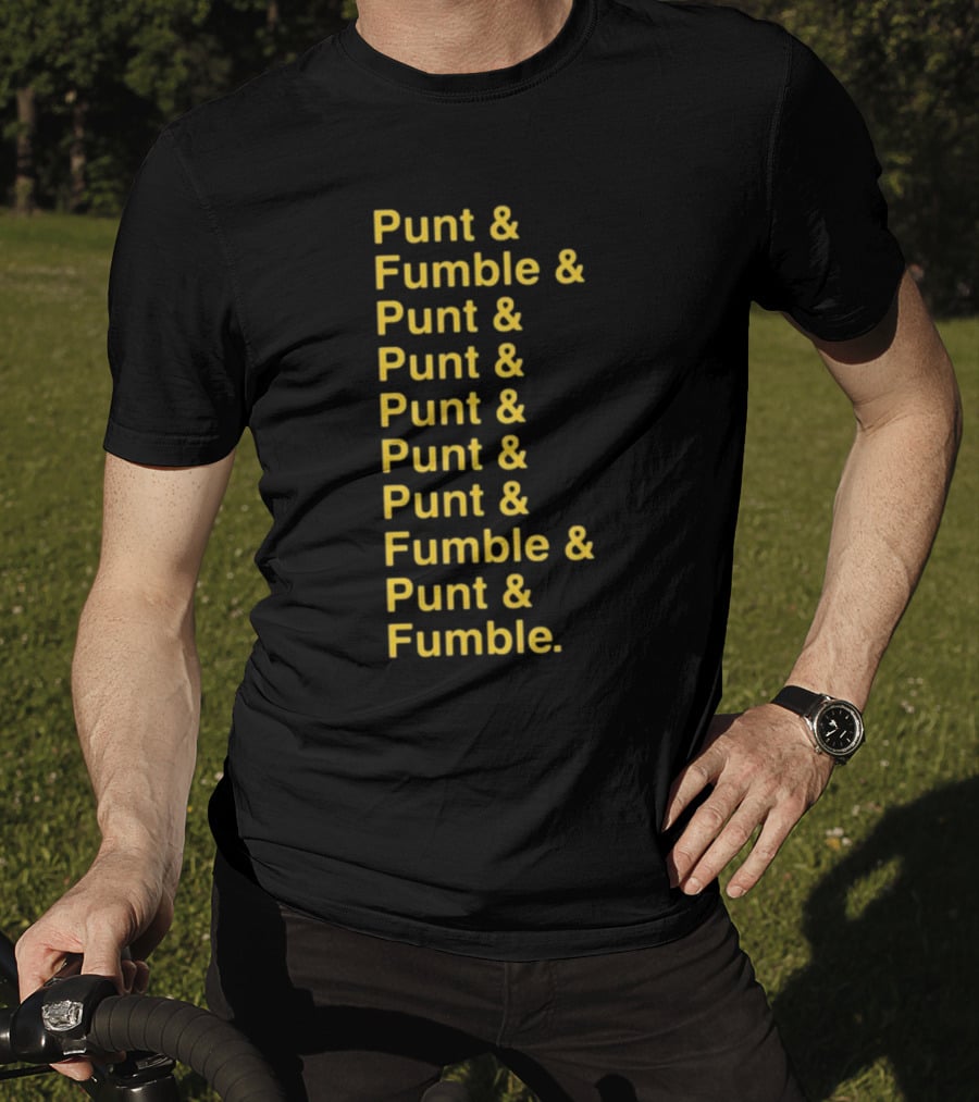 Punt And Fumble And Punt And Punt And Punt And Punt And Fumble And Punt And Fumble T-Shirt