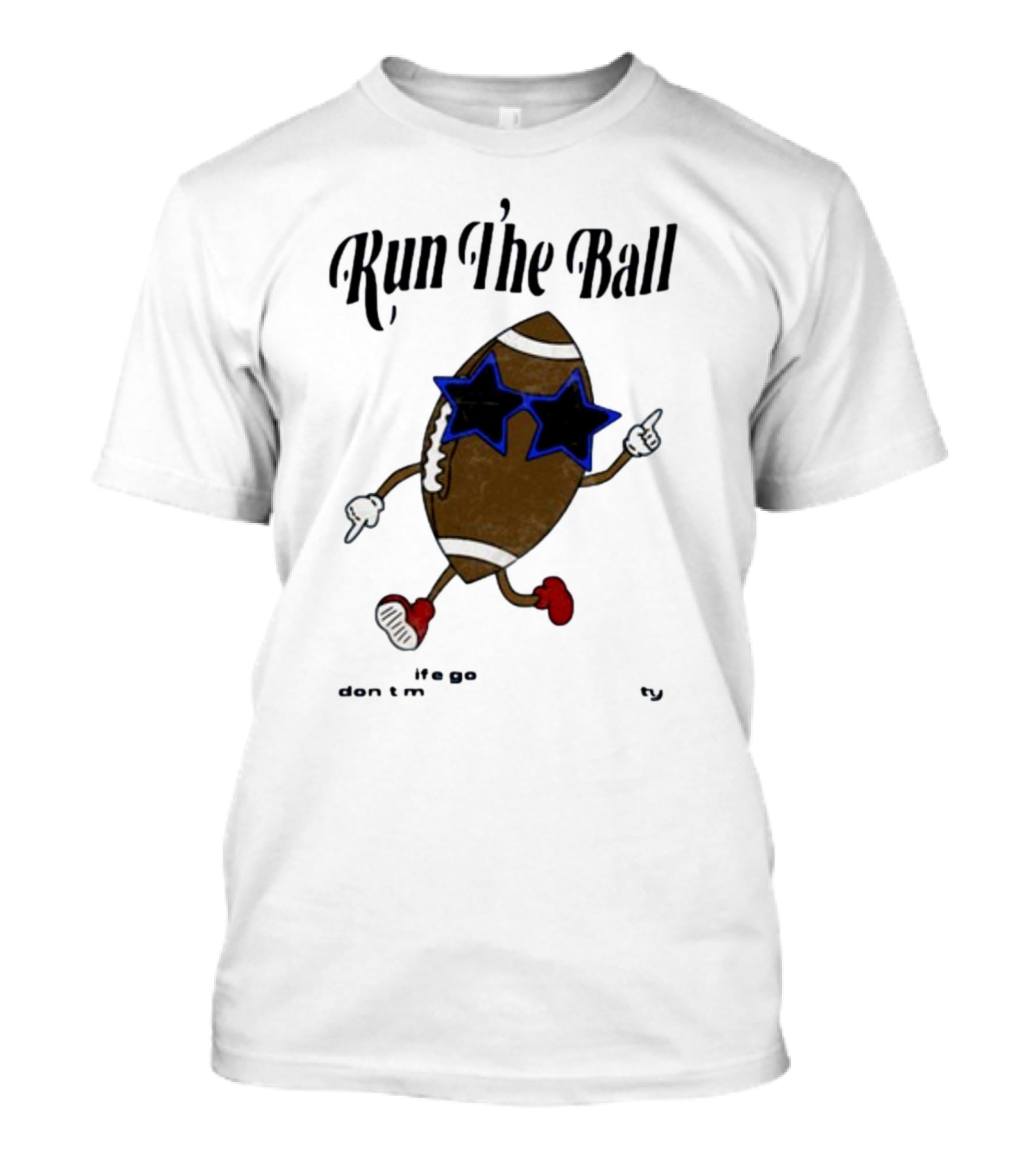 Run The Ball Life Goes By Fast Don’t Miss Your Opportunity Football With Star Glasses T-Shirt
